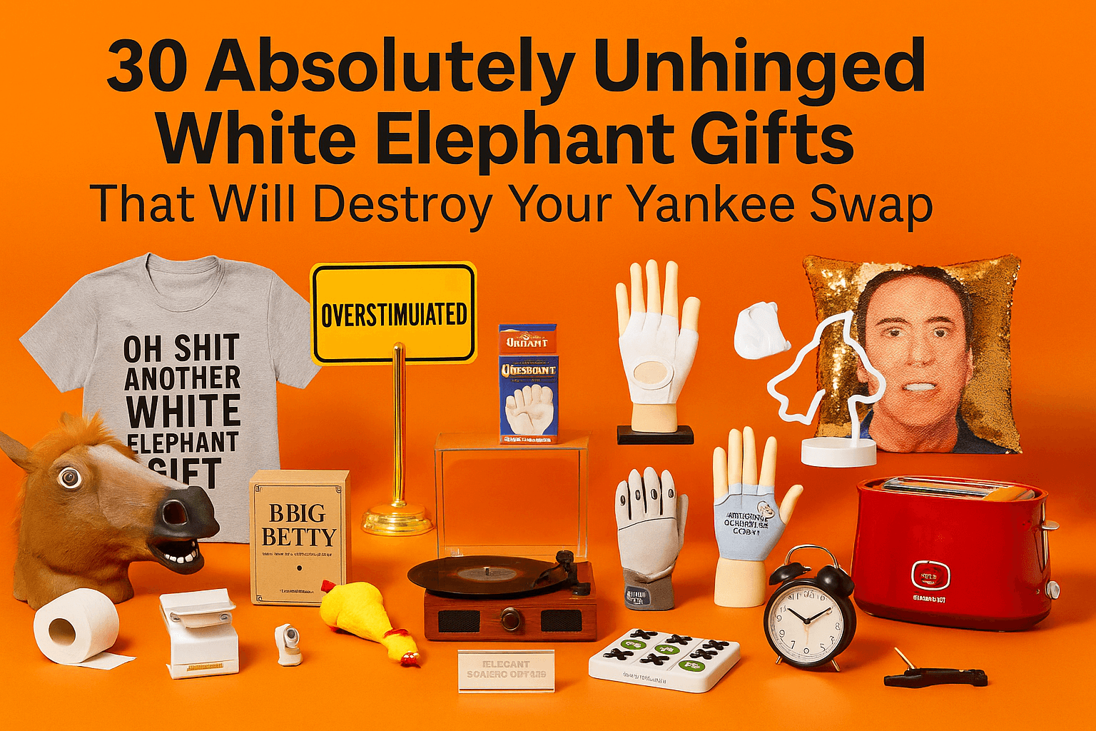 30 Absolutely Unhinged White Elephant Gifts That Will Destroy Your Yankee Swap