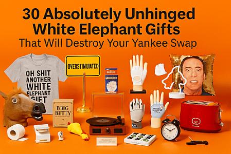 30 Absolutely Unhinged White Elephant Gifts That Will Destroy Your Yankee Swap